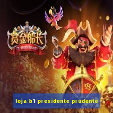 loja b1 presidente prudente